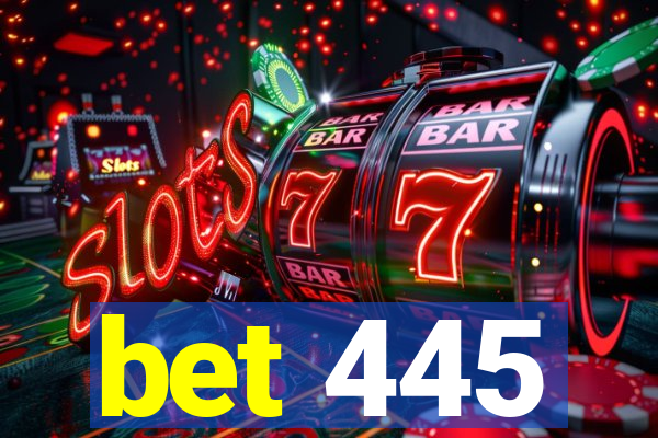 bet 445